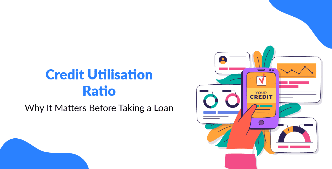 Why Credit Utilization Ratio Matters for Score and Loan Approval