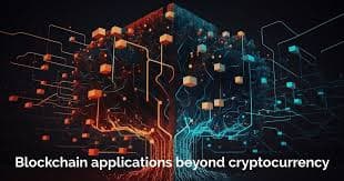 Blockchain Technology: Applications Beyond Cryptocurrency