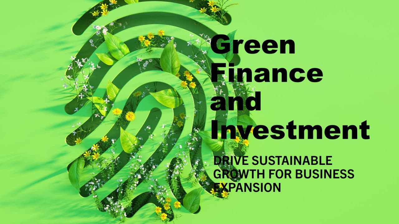 Green Finance & Sustainable Investing: Future of Ethical Growth
