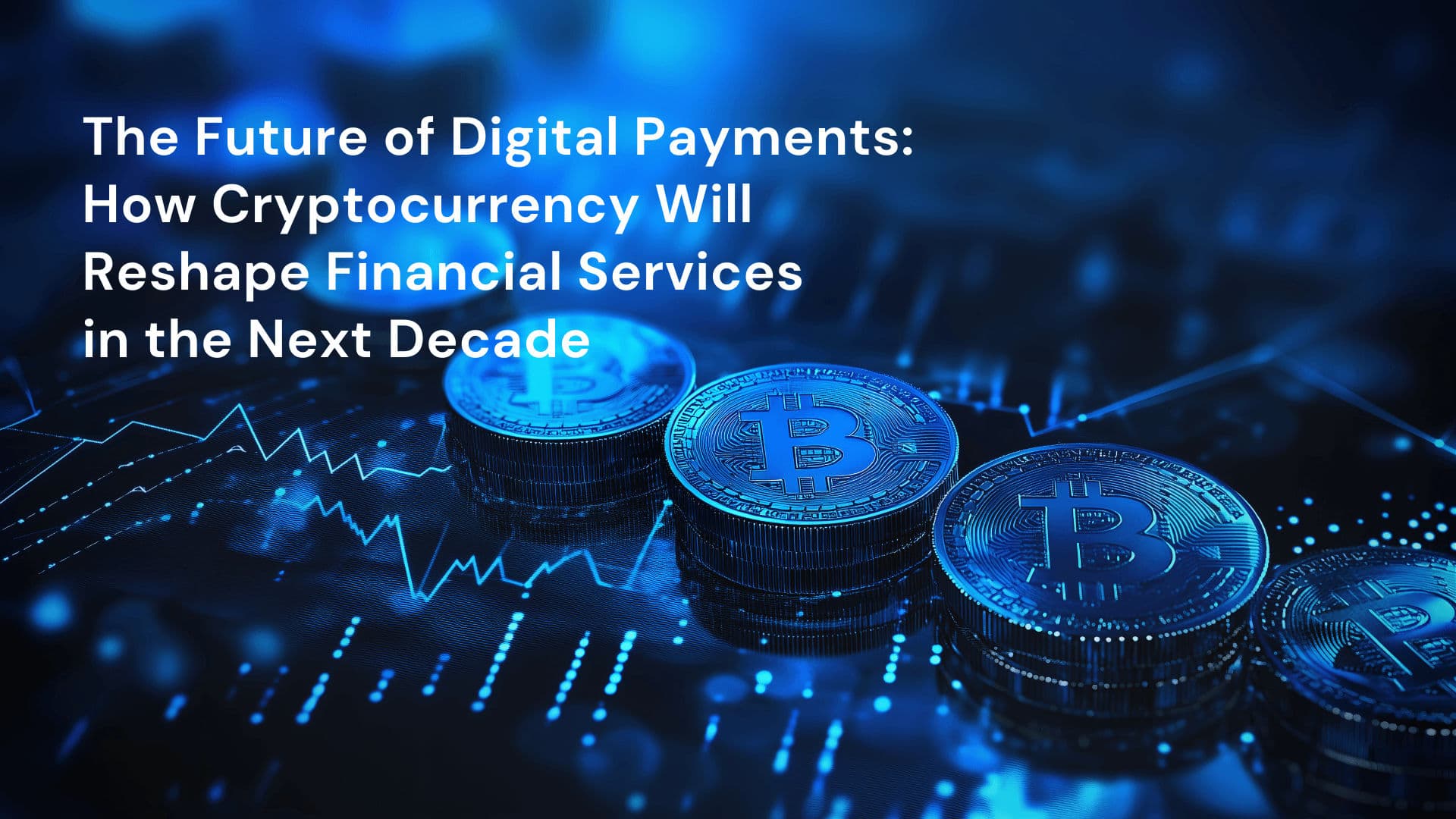 Cryptocurrency & Digital Assets Evolution: Future of Finance